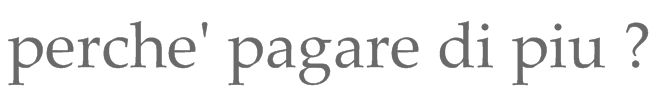 perche' pagare di piu ?  